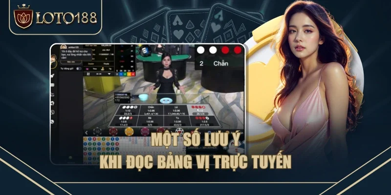 Một số lưu ý khi đọc bảng vị trực tuyến